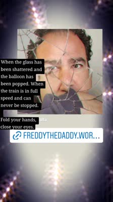 When the glass has been shattered and the balloon has been popped. When the train is in full speed and can never be stopped.

Fold your hands, close your eyes.
